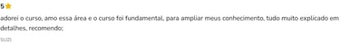 Adorei o curso, amo a área, curso fundamental para ampliar conhecimentos, tudo muito bem explicado.