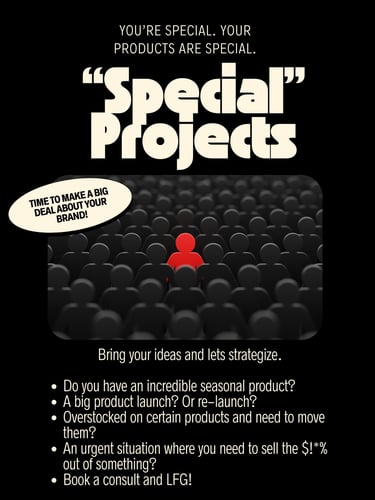 "Special Projects". overstocked items, seasonal promotions,  new product launches,  urgent selling