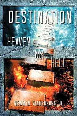 Book cover for Destination Heaven or Hell by Newman Vandenburg III featuring a stone path leading from fire to clouds.