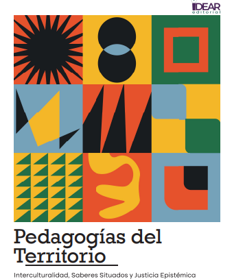 Pedagogías del Territorio Interculturalidad, Saberes Situados y Justicia Epistémica