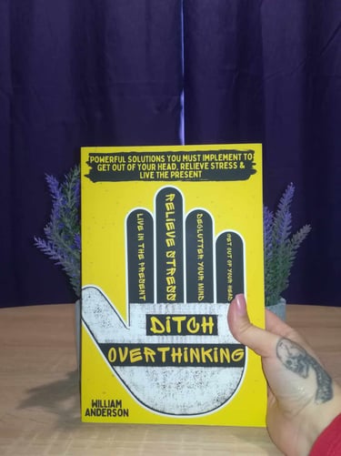 Ditch Overthinking by William Anderson