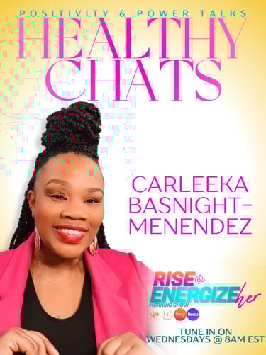 Healthy Chats with Carleeka Basnight-Menendez