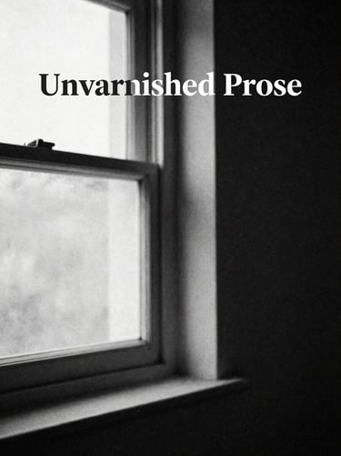 Stark monochrome book cover of 'Unvarnished Prose', minimalist layout, high-contrast shadow of a window frame, grainy texture.