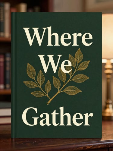 An elegant book cover design for 'Where We Gather' featuring a delicate gold leaf illustration, deep forest green background, classic typography