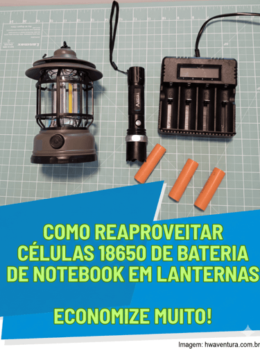 Como Reaproveitar Células 18650 de Bateria de Notebook em Lanternas - Economize Muito