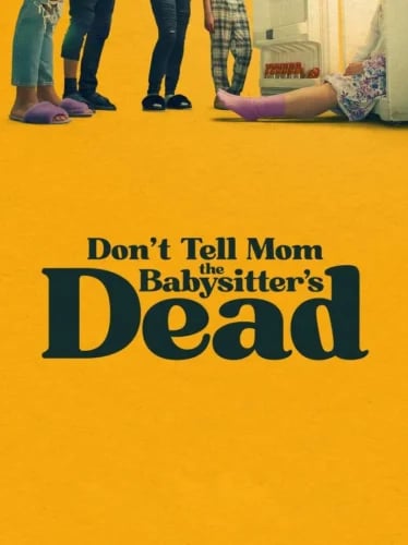 Don’t Tell Mom the Babysitter’s Dead