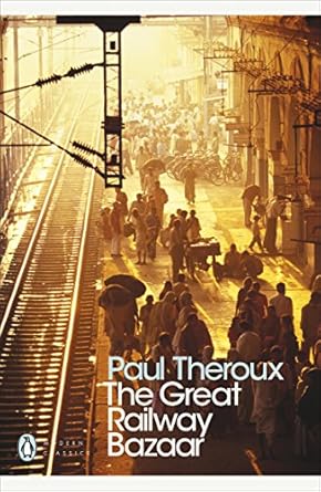 The Great Railway Bazaar by Paul Theroux