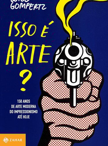 Livro Isso é Arte?: 150 Anos de Arte Moderna - por Will Gompertz