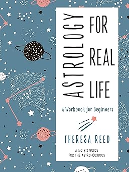 Astrology for Real Life: A Workbook for Beginners