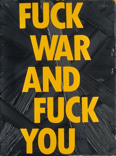 Oil Painting by Henk Tieten "Fuck War And Fuck You"