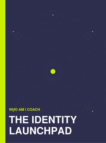 Who Am I Coach The Identity Launchpad — guided identity coaching workbook