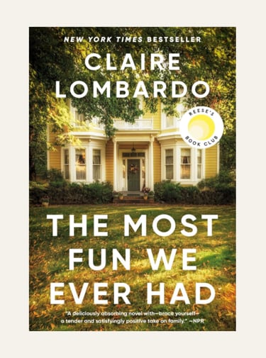 Book cover for The Most Fun We Ever Had by Claire Lombardo featuring a large yellow house.