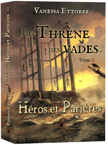 Héros et Parjures- Le Thrène des vades - Vanessa Ettorre