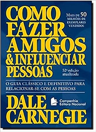livro de relacionamento "Como Fazer Amigos e Influenciar Pessoas" de Dale Carnegie, sucesso interpessoal e como ter sucesso