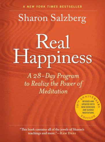 Real Happiness a 28-Day program to Realize the Power of Meditation by Sharon Salzberg.