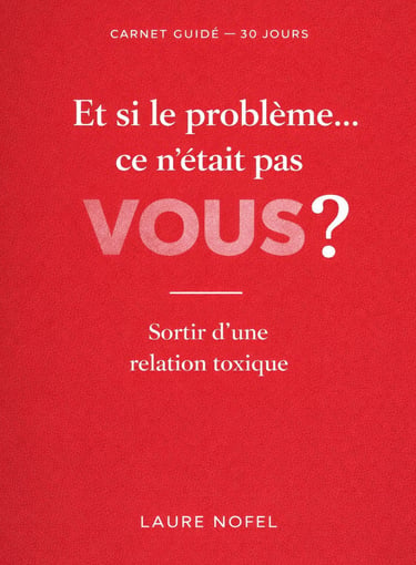Carnet guidé pour sortir d'une relation toxique en 30 jours de Laure Nofel