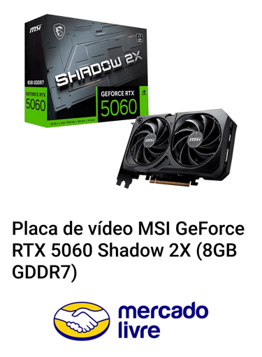 Placa de vídeo MSI RTX 5060 Shadow 2X Mercado Livre
