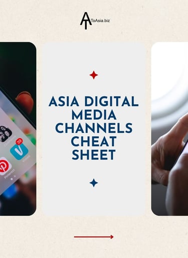 Asia Digital Media Channels Cheat Sheet