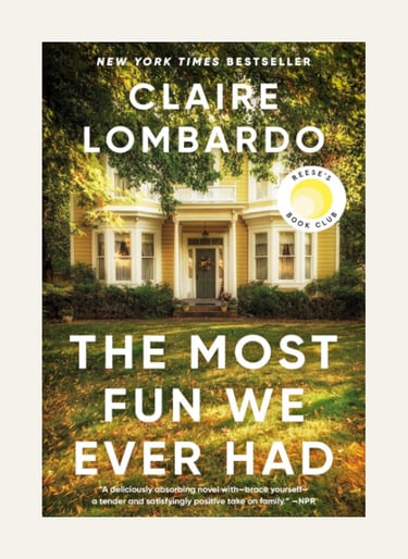 Book cover for The Most Fun We Ever Had by Claire Lombardo featuring a large yellow house.