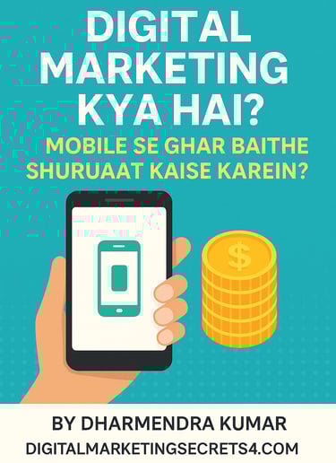 Mobile Se Digital Marketing Ki Shuruaat Kaise Karein – Step by Step Guide