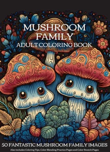 A Mushroom Family Adult coloring book with 50 unique mushroom family images
