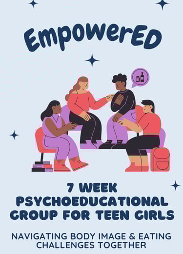 EmpowerED - 7 week psychoeducational group for teen girls