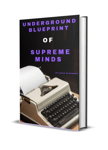 Underground Blueprint of Supreme Minds by Darik Kvarinsky