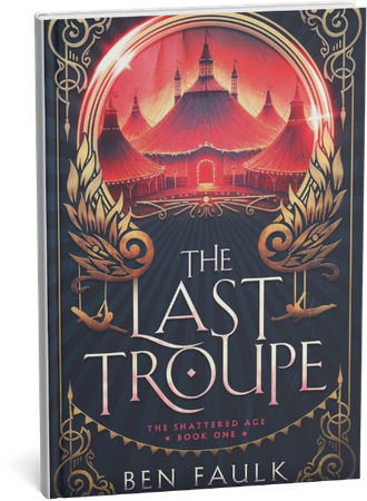 The Last Troupe fantasy novel book cover by Ben Faulk featuring a red circus tent and gold filigree.