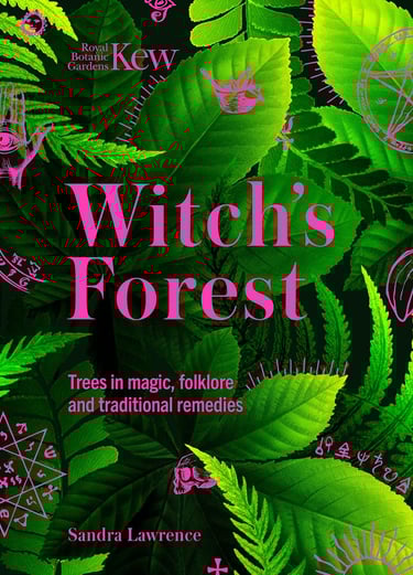  Witch's Forest: Trees in magic, folklore and traditional remedies Sandra Lawrence