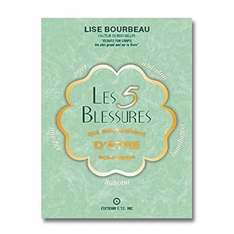 Les 5 blessures qui empêchent d’être soi-même, Lise Bourbeau