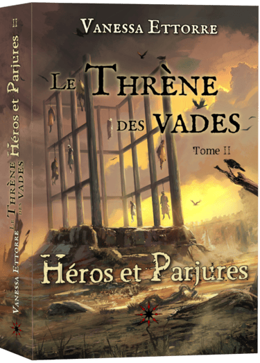 Héros et Parjures- Le Thrène des vades - Vanessa Ettorre