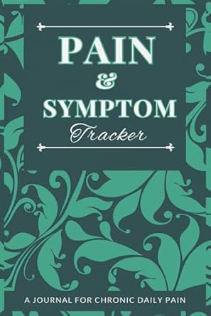 Pain & Symptom Tracker Journal for Daily Chronic Pain