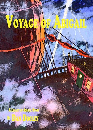 Voyage of Abigail.  Novel by author Dan Dooley.