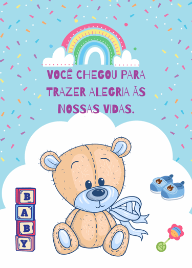 FIGURA DE UM URSO COM A FRASE VOCÊ CHEGOU PARA TRAZER ALEGRIA PARA NOSSAS VIDAS