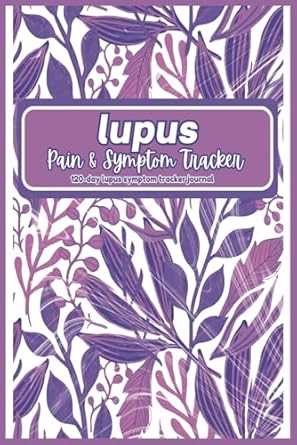 Lupus Symptom Tracker Journal, Daily Log for Managing Lupus Symptoms & Chronic Rheumatic Pain