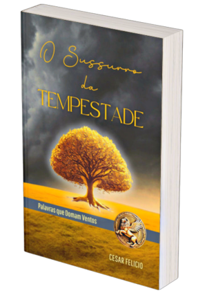 Capa do livro O Sussurro da Tempestade por Cesar Felicio - guia de transformação pessoal