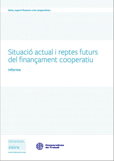 Situació actual i reptes futurs del finançament cooperatiu. Informe Fundació Seira.