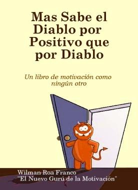 Mas sabe el diablo por positivo que por diablo