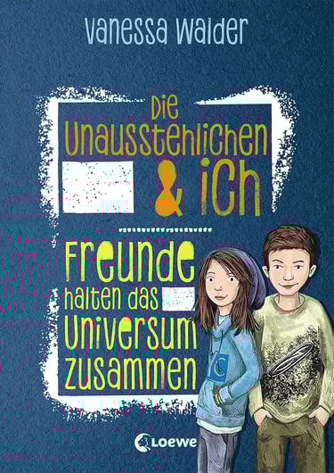 Buchcover Die Unausstehlichen & ich Freunde halten das Universum zusammen