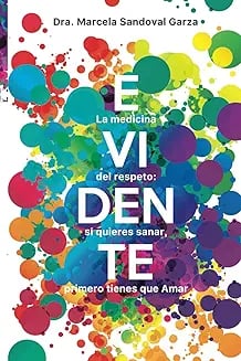 Evidente: La medicina del respeto. Si quieres sanar, primero tienes que Amar