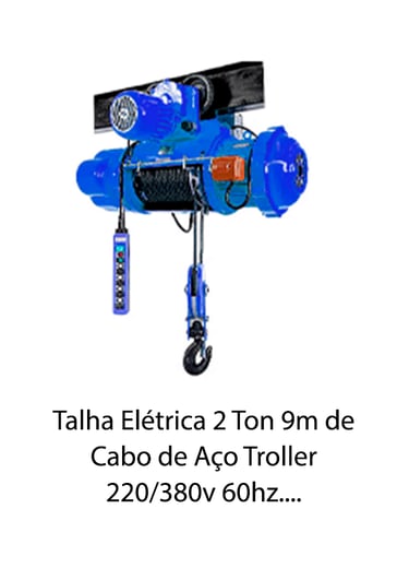 Talha Elétrica 2 Ton 9m de Cabo de Aço Troller 220-380v 60hz