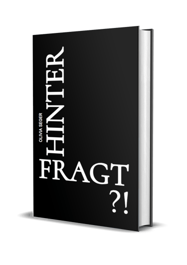 Black hardcover book titled Hinterfragt by Olivia Seger with white typography on a dark background.