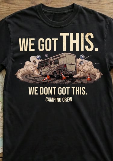 We Got This We Don't Got This funny RV couple shirt — Horacio & Visconti