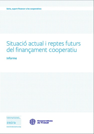 Situació actual i reptes futurs del finançament cooperatiu. Informe Fundació Seira.