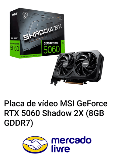 Placa de vídeo MSI RTX 5060 Shadow 2X Mercado Livre