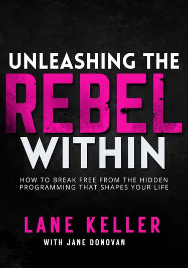 Book cover titled Unleashing the Rebel Within by Lane Keller about breaking free from hidden programming.