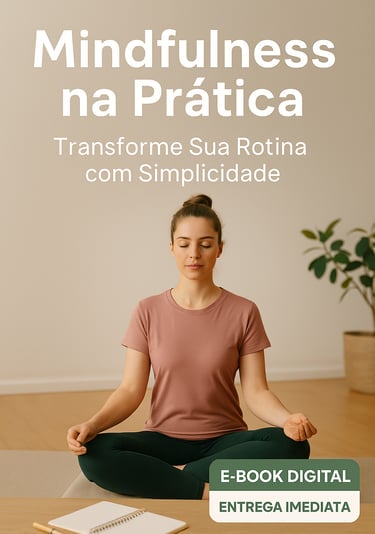 Guia prático de mindfulness e meditação. Aprenda a reduzir o estresse, melhorar o foco e viver com s