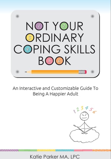 NOT YOUR ORDINARY COPING SKILLS BOOK by Katie Parker MA, LPC