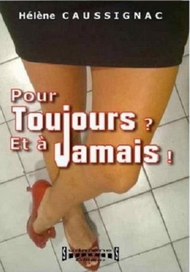 Pour toujours ? Et à jamais !