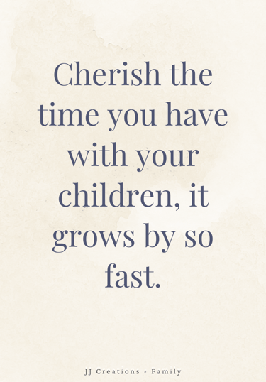 a quote about cherishing the time with your children